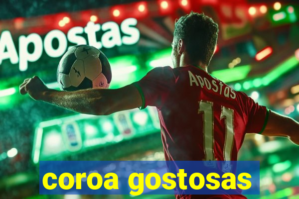 coroa gostosas